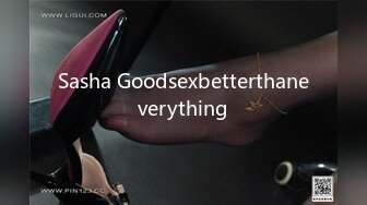 Sasha Goodsexbetterthaneverything